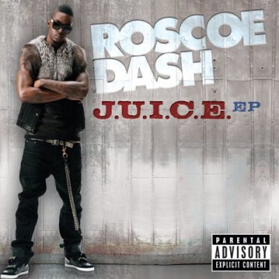 Roscoe Dash - 2011 - J.U.I.C.E. EP