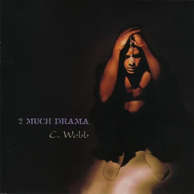 C. Webb – 1999 – 2 Much Drama
