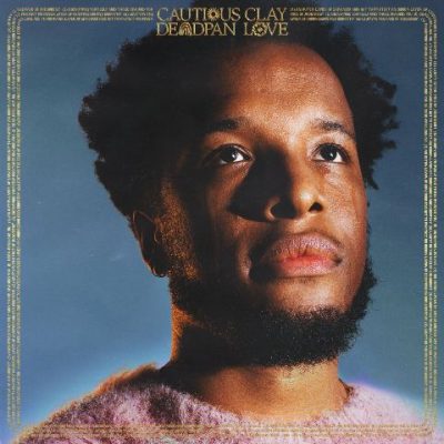 Cautious Clay - 2021 - Deadpan Love (Deluxe Edition)