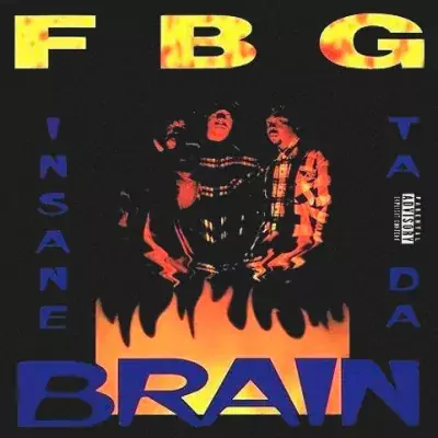 F.B.G. - Insane Ta Da Brain