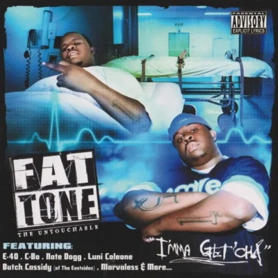Fat Tone – 2004 – I’mma Get’cha