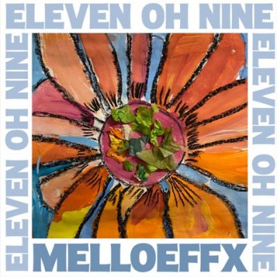Mello Effx - 2022 - Eleven Oh Nine