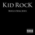 Kid Rock – 2007 – Rock n Roll Jesus