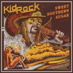 Kid Rock – 2017 – Sweet Southern Sugar
