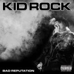 Kid Rock – 2022 – Bad Reputation