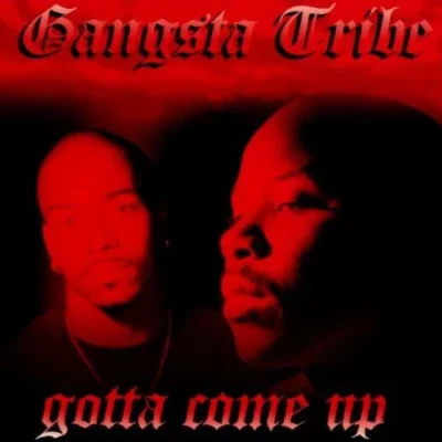 Gangsta Tribe – 1995 – Gotta Come Up