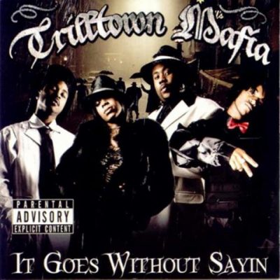 Trilltown Mafia - 2006 - It Goes Without Sayin