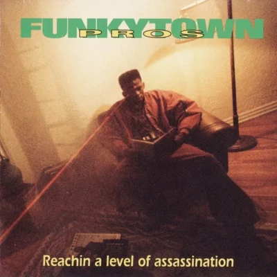 Funkytown Pros - Reachin' a Level of Assassination (1991) Album cover