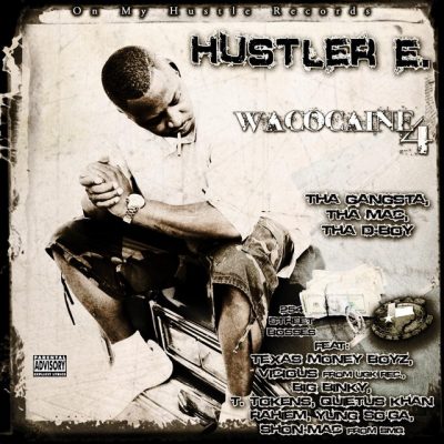 Hustler E - 2012 - Wacocaine 4 -  Tha Gangsta, Tha Mac, Tha D-Boy