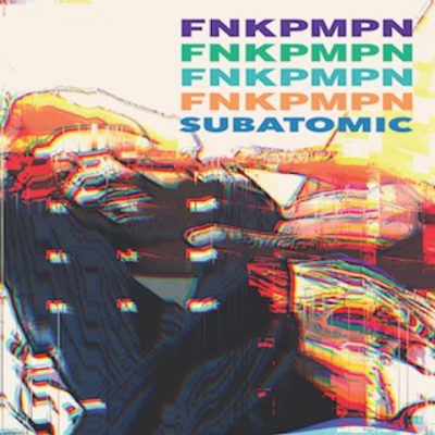 FNKPMPN (Del The Funky Homosapien & Kool Keith) - 2021 - Subatomic