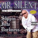 Mr. Silent – 2005 – Slippin’ Into Darkness