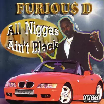 Furious D - All Niggas Ain't Black