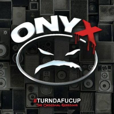 Onyx - 2022 - #Turndafucup: The Original Sessions
