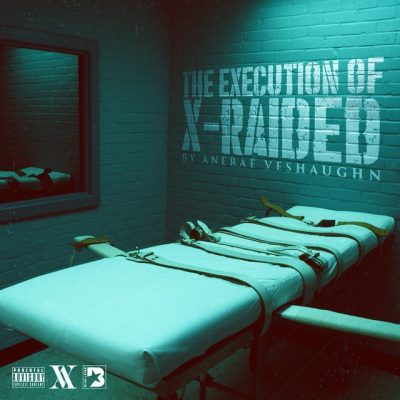 Anerae VeShaughn aka X-Raided - 2018 - The Execution Of X-Raided