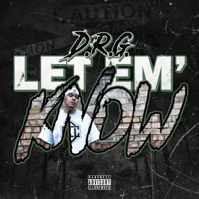 D.R.G. - Let Em' Know