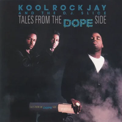 Kool Rock Jay & The D.J. Slice - Tales From The Dope Side