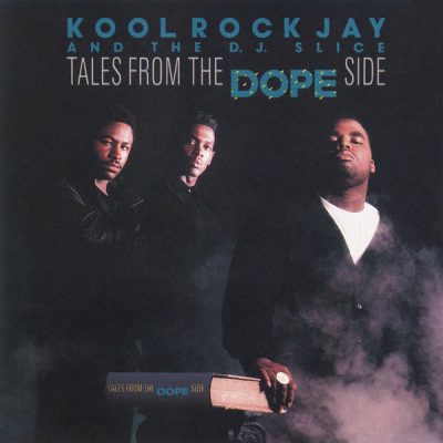 Kool Rock Jay & The D.J. Slice - 1990 - Tales From The Dope Side