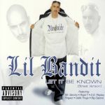 Lil Bandit – 2005 – Let It Be Known (Street Version)