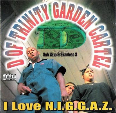 D Of Trinity Garden Cartel - 1997 - I Love N.I.G.G.A.Z.