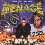 Menace – 2000 – Take It How Ya Wanna