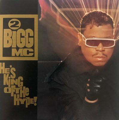 2 Bigg MC - 1990 - Hes King Of The Hype!