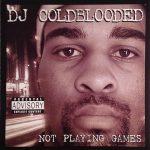 DJ Coldblooded – 2003 – Not Playing Games