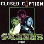 Closed Caption – 1996 – Greens