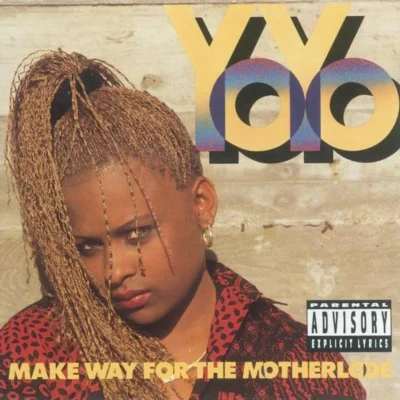 Yo-Yo - 1991 - Make Way For The Motherlode Yo-Yo - Make Way For The Motherlode (1991) Album cover
