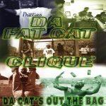 Da Fat Cat Clique – 1996 – Da Cat’s Out The Bag (2022-Reissue)