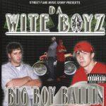 Da Wite Boyz – 2005 – Big Boy Ballin