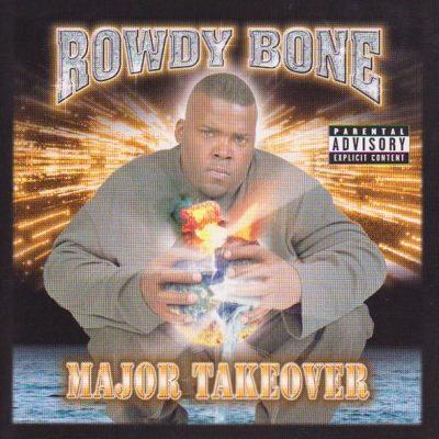 Rowdy Bone - 2000 - Major Takeover