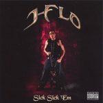 J-Flo – 2005 – Sick Sick ‘Em