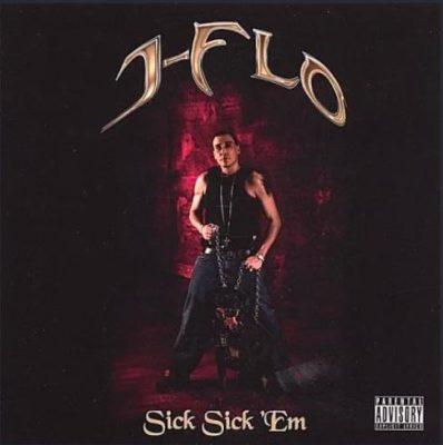J-Flo - 2005 - Sick Sick 'Em
