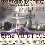 V-Dub – 2004 – Ride Till I Die