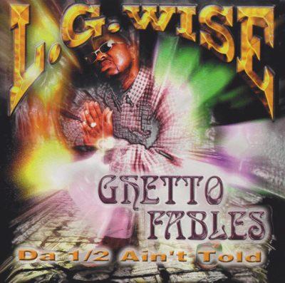 L.G. Wise - 2000 - Ghetto Fables: Da Half Ain't Told