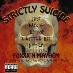Foxxx N Mayhem – 1999 – Strictly Suicide