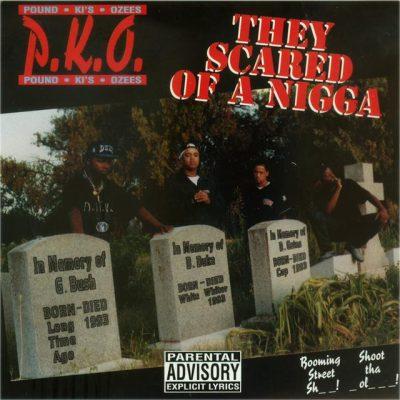 P.K.O. - 1992 - They Scared Of A Nigga