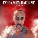 J-Carter – 2022 – Everybody Hates Me