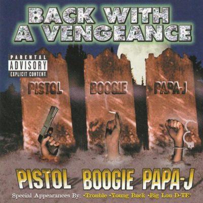 Pistol, Boogie, Papa-J - 1998 - Back With A Vengeance