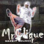 Mr. Clique – 2001 – Make It Bounce