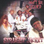 Straight Jacket – 2001 – Don’t Be Scur’d