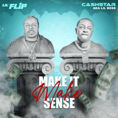 Lil Flip & CashStar - 2022 - Make It Make Sense
