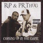RiP & PR Thug – 2003 – Coming Up In The Game