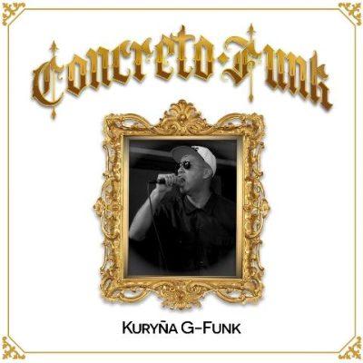 Kuryña G-Funk - 2018 - Concreto Funk