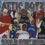 Attic Boyz – 2003 – Good In Every Hood