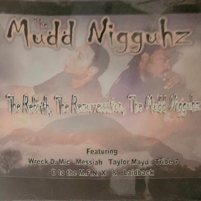 The Mudd Nigguhz - 2001 - The Rebirth, The Rezurrexxtion, The Mudd Nigguhz