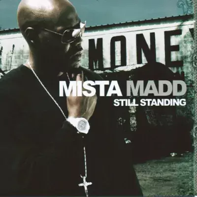 Mista Madd - Still Standing