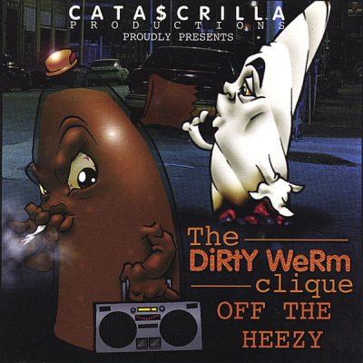 The Dirty Werm Clique - 1999 - Off The Heezy