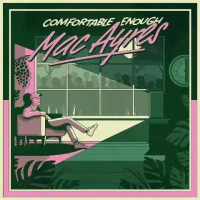 Mac Ayres - Comfortable Enough