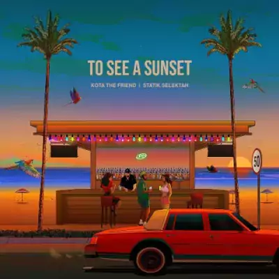 KOTA The Friend & Statik Selektah - To See A Sunset
